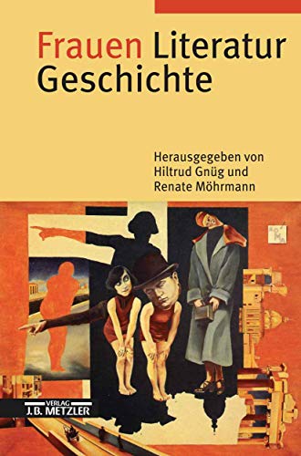 Frauen Literatur Geschichte: Schreibende Frauen vom Mittelalter bis zur Gegenwart von J.B. Metzler